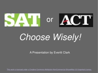 or Choose Wisely! A Presentation by Everitt Clark