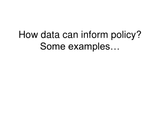 How data can inform policy? Some examples…