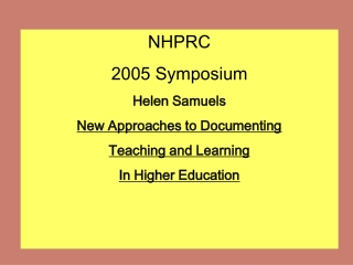 NHPRC 2005 Symposium Helen Samuels New Approaches to Documenting Teaching and Learning