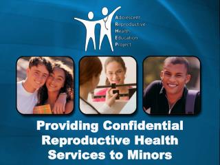 Providing Confidential Reproductive Health Services to Minors