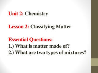 What is matter made of? A substance that cannot be broken		 Element