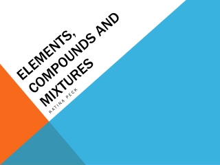 Elements, Compounds and Mixtures