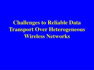 Challenges to Reliable Data Transport Over Heterogeneous Wireless Networks