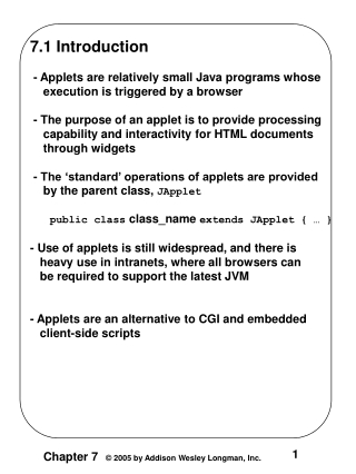 7.1 Introduction  - Applets are relatively small Java programs whose