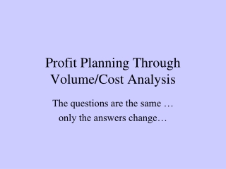 Profit Planning Through Volume/Cost Analysis