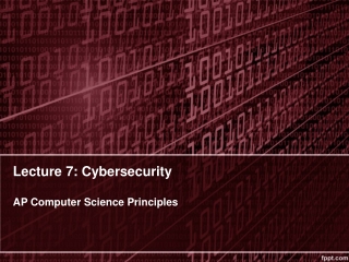 Lecture 7: Cybersecurity AP Computer Science Principles