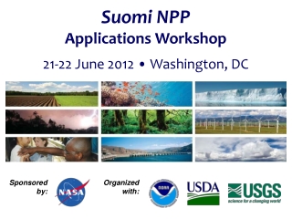 Suomi NPP  Applications Workshop  21-22 June 2012 • Washington, DC