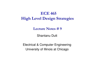 ECE 465  High Level Design Strategies  Lecture Notes # 9