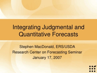 Integrating Judgmental and Quantitative Forecasts