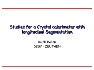 Studies for a Crystal calorimeter with longitudinal Segmentation
