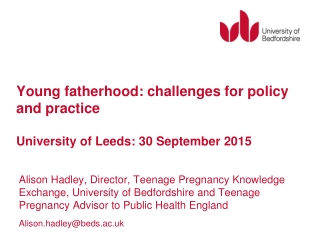 Young fatherhood: challenges for policy and practice University of Leeds: 30 September 2015