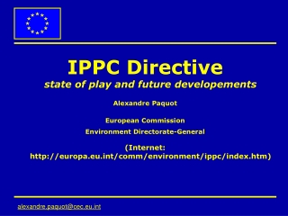 IPPC Directive state of play and future developements Alexandre Paquot European Commission