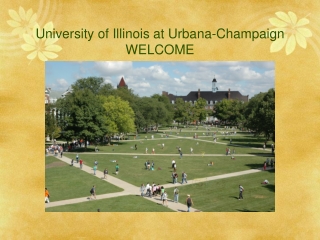 University of Illinois at Urbana-Champaign WELCOME