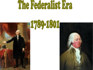 The Federalist Era 1789-1801