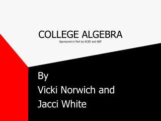 COLLEGE ALGEBRA  Sponsored in Part by ACEE and NSF