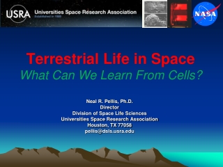 Terrestrial Life in Space  What Can We Learn From Cells?