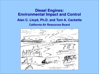 Diesel Engines:   Environmental Impact and Control Alan C. Lloyd, Ph.D. and Tom A. Cackette