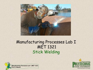 Manufacturing Processes Lab I  MET 1321 Stick Welding