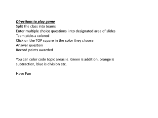 Directions to play game Split the class into teams