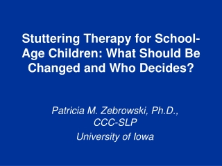 Stuttering Therapy for School-Age Children: What Should Be Changed and Who Decides?