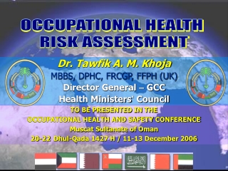 Dr. Tawfik A. M. Khoja MBBS, DPHC, FRCGP, FFPH (UK) Director General  –  GCC