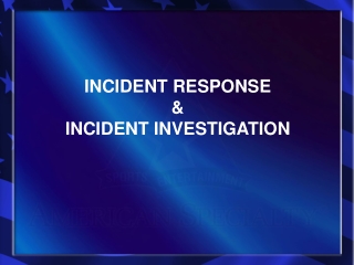 INCIDENT RESPONSE  &amp;  INCIDENT INVESTIGATION