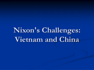 Nixon's Challenges: Vietnam and China