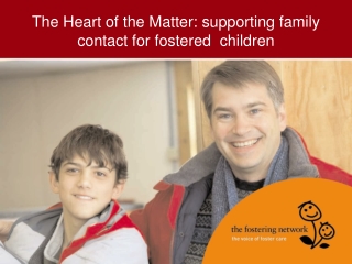 The Heart of the Matter: supporting family contact for fostered  children