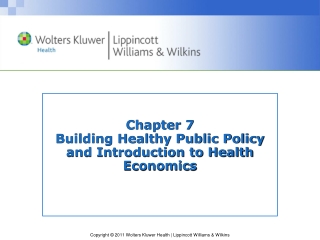 Chapter 7 Building Healthy Public Policy and Introduction to Health Economics