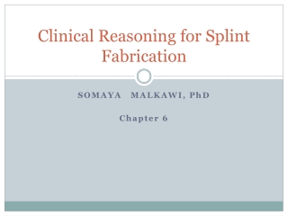 Clinical Reasoning for Splint Fabrication