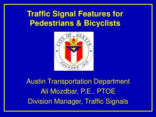 Austin Transportation Department Ali Mozdbar, P.E., PTOE Division Manager, Traffic Signals