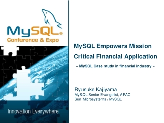 MySQL Empowers Mission Critical Financial Application   ~ MySQL Case study in financial industry ~