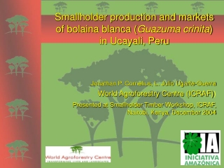 Smallholder production and markets of bolaina blanca ( Guazuma crinita ) in Ucayali, Peru