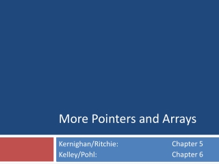 More Pointers and Arrays