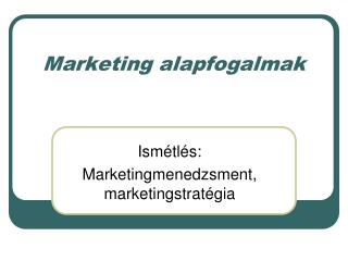 Marketing alapfogalmak