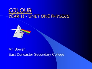 COLOUR YEAR 11 - UNIT ONE PHYSICS