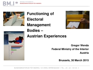 Functioning of Electoral Management  Bodies – Austrian Experiences Gregor Wenda