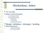 Drivkreftene - behov