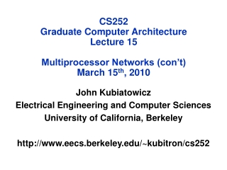 CS252 Graduate Computer Architecture Lecture 15 Multiprocessor Networks (con’t) March 15 th , 2010