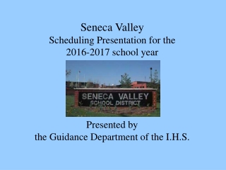 Seneca Valley Scheduling Presentation for the 2016-2017 school year Presented by