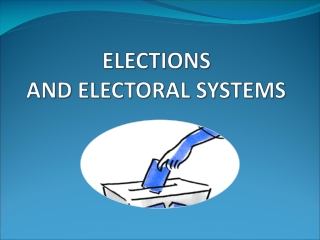 ELECTIONS  AND ELECTORAL SYSTEMS