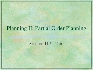 Planning II: Partial Order Planning