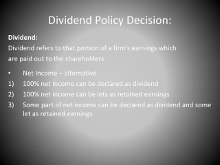 Dividend Policy Decision: Dividend: Dividend refers to that portion of a firm’s earnings which