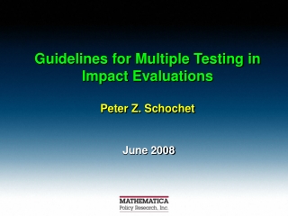 Guidelines for Multiple Testing in Impact Evaluations Peter Z. Schochet