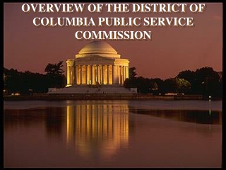OVERVIEW OF THE DISTRICT OF COLUMBIA PUBLIC SERVICE COMMISSION