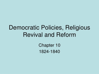 Democratic Policies, Religious Revival and Reform