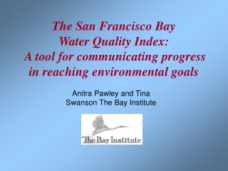 Anitra Pawley and Tina Swanson The Bay Institute