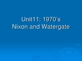 Unit11: 1970’s Nixon and Watergate