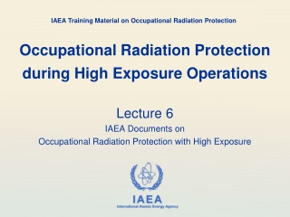 Occupational Radiation Protection during High Exposure Operations