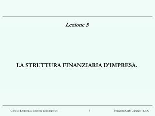 Lezione 5 LA STRUTTURA FINANZIARIA D’IMPRESA.